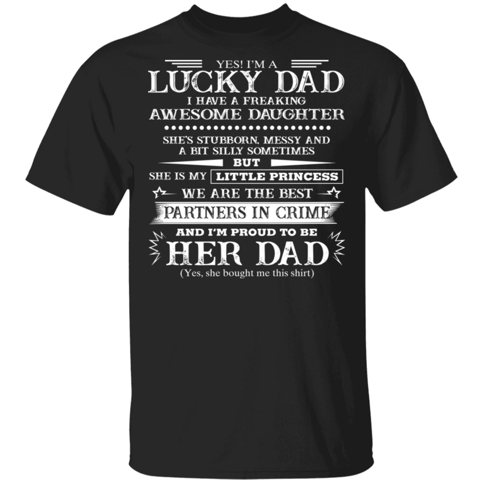 Yes I'm A Lucky Dad I Have A Freaking Awesome Daughter T-Shirt Dad Shirt