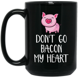 Don't Go Bacon My Heart, Pig mug, Big mug, Bacon gift, Funny gift, Pig Lovers, Statement mug, Bacon Mug, Anniversary, Gift for her, girlfriend, gift for wife, Coffee Lovers 15Oz