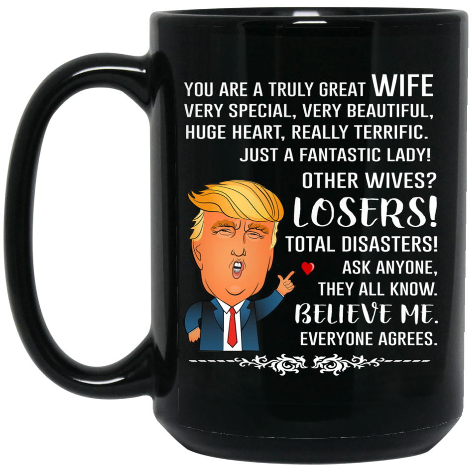 You Are A Truly Great Mom, Mom Mugs, Trump Mug Mom Gifts From Son Daughter, Funny Mom, Birthday Gift For Mother, Funny Donald Trump Mug Gift For Mother, Mother's Day Coffee Mug - you are a truly great Wife black 15oz