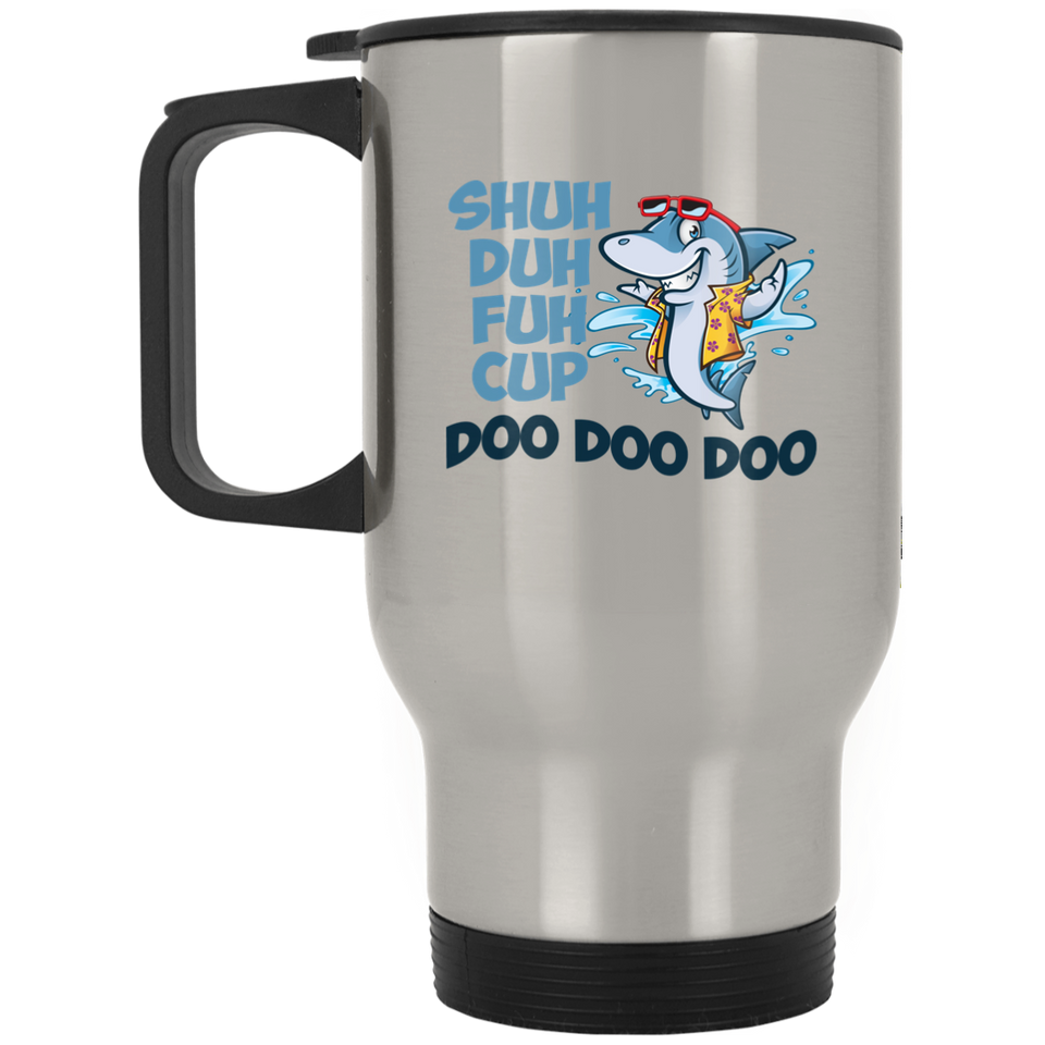 Shuh duh fuh cup, shark Stainless Steel Travel Mugs, doo doo doo Stainless Steel Travel Mugs, Funny Stainless Steel Travel Mugs, baby shark, mommy sha