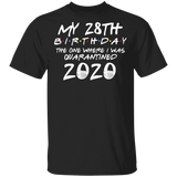 My 28th Birthday The One Where I was Quarantined 2020 Men's Shirt T-Shirt