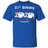 31st Birthday 2020 The Year When Shit Got Real Quarantined Shirt T-Shirt