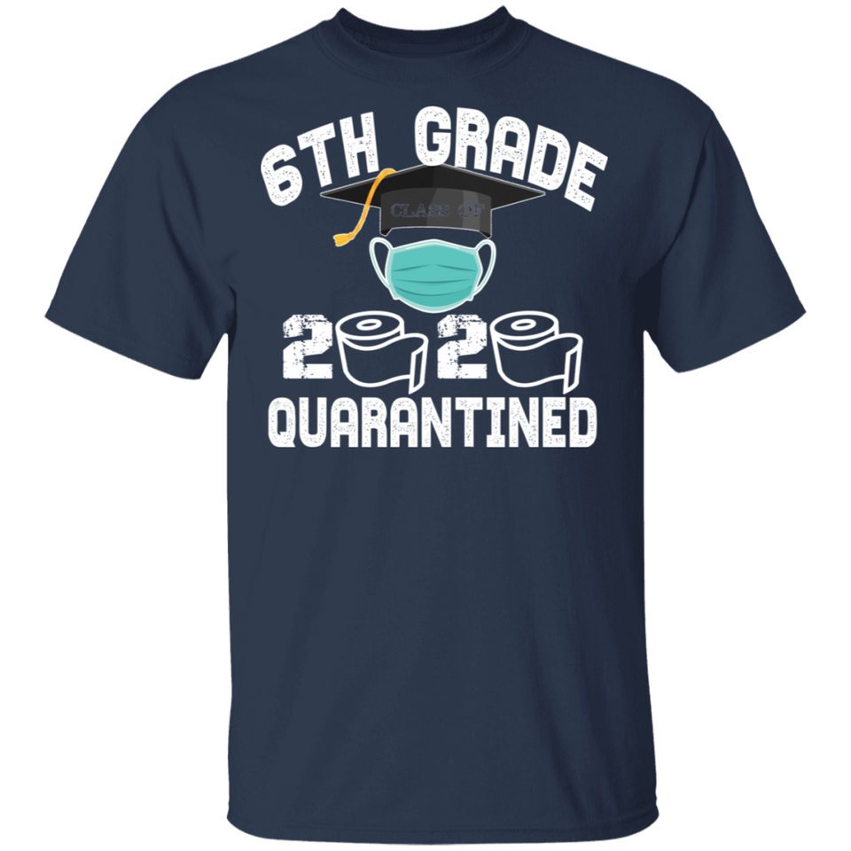 6th Grade Class of 2020 Quarantined T-Shirt Graduation Quarantine Shirt
