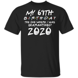 My 69th Birthday The One Where I was Quarantined 2020 Men's Shirt T-Shirt
