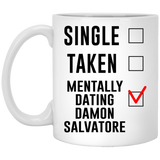 Funny Damon Salvatore Mug. Single Taken Mentally Dating Damon Salvatore Coffee, Tea Cup. Perfect Novelty Gift Idea for Any Fan, Lover. Women, Men Boys 11oz