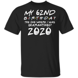 My 62nd Birthday The One Where I was Quarantined 2020 Men's Shirt T-Shirt
