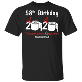58th Birthday 2020 The Year When Shit Got Real Quarantined Shirt T-Shirt