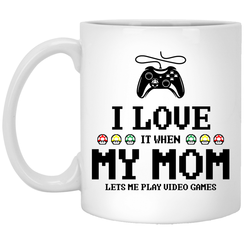 I love it when my mom lets me play video games Coffee Mug, funny gamer Coffee Mug gift for men mom dad gift 11Oz