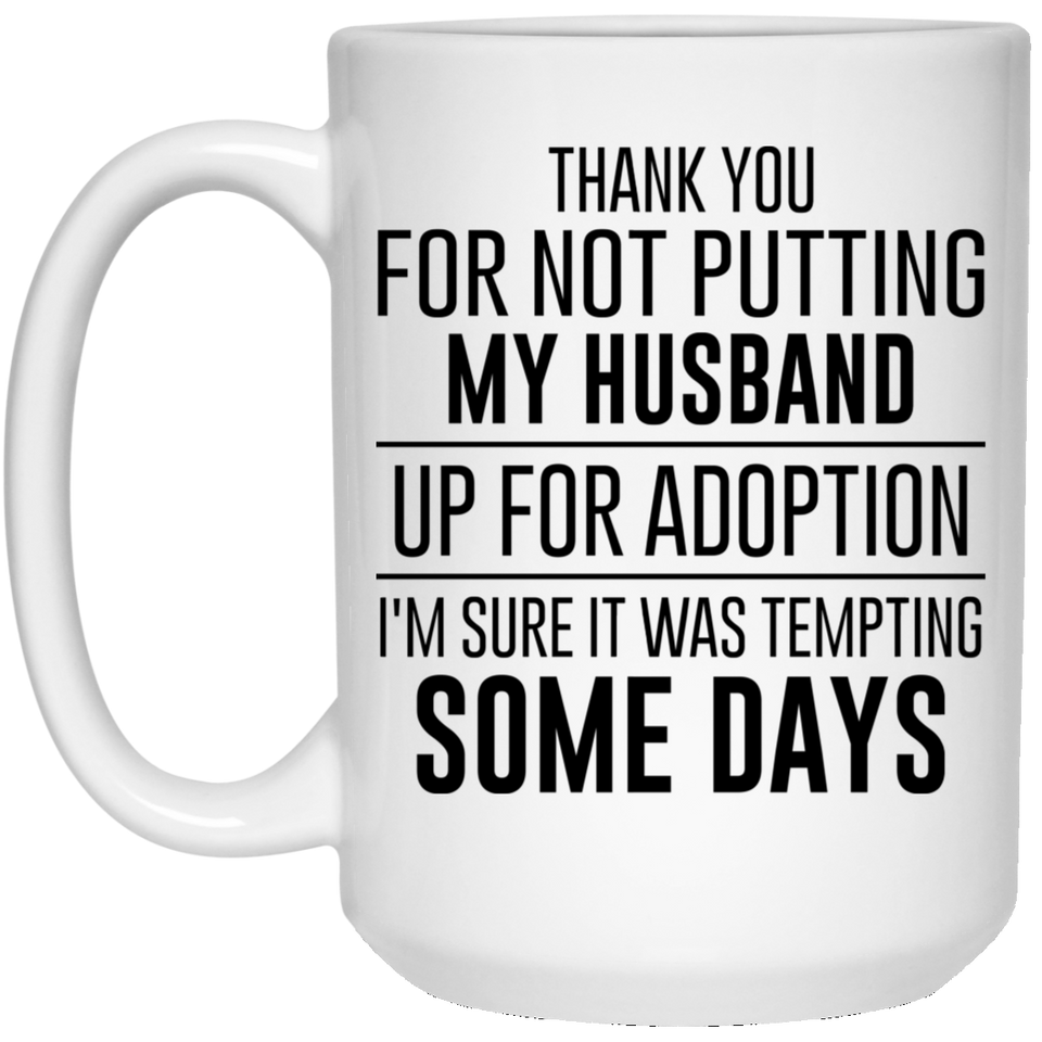 Mother Of The Groom Gifts - Thank You For Not Putting My Husband Up For Adoption - Cute Funny Wedding Present From Bride - Wife Husband Coffee Mug Ideas 15Oz