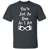 You're Just As Sane As I Am - G500 5.3 oz. T-Shirt