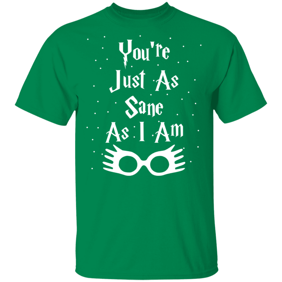 You're Just As Sane As I Am - G500 5.3 oz. T-Shirt