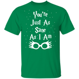 You're Just As Sane As I Am - G500 5.3 oz. T-Shirt