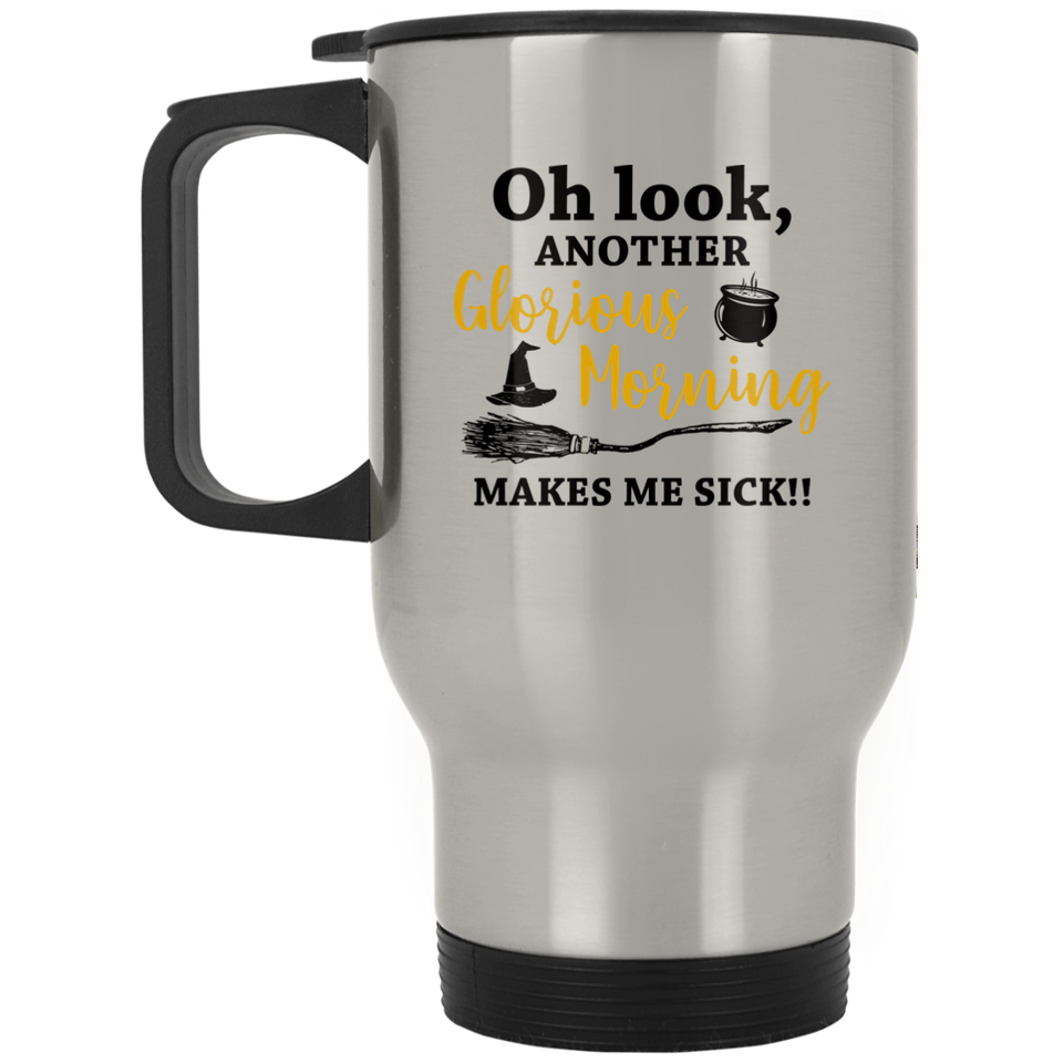 Oh Look, Another Glorious Morning Makes Me Sick Silver Stainless Travel Mug - Hocus Pocus Inspired Travel Mug, Custom Funny Halloween Mug, Sarcastic T