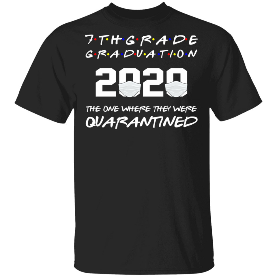 7th Grade Graduation 2020 The One Where They were Quarantined T-Shirt