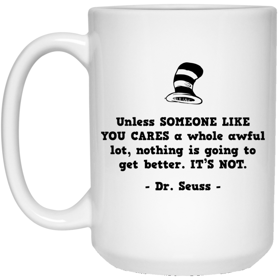 Jyotis - Unless someone like you cares a whole awful lot. Dr. Seuss Quotes That Can Change the World Coffee Mug, Cat in the Hat Dr. Seuss 15Oz