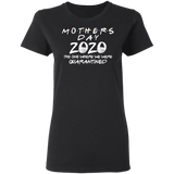 Mother's Day 2020 The One Where We were Quarantined Ladies Shirt T-Shirt