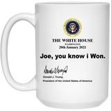 The White House Joe You Know I Won Mug Donald Trump - 21504 15 oz. White Mug