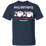 May Birthday Shirt, May Birthday 2020 The Year When Shit Got Real T-Shirt - Youth B