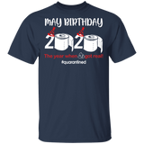May Birthday Shirt, May Birthday 2020 The Year When Shit Got Real T-Shirt