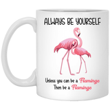 Always be Yourself Unless you can Be a Flamingo. Watercolor Art Coffee Mug 11Oz