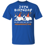 24th Birthday 2020 The Year When Sh#$!t Got Real Quarantined Shirt T-Shirt