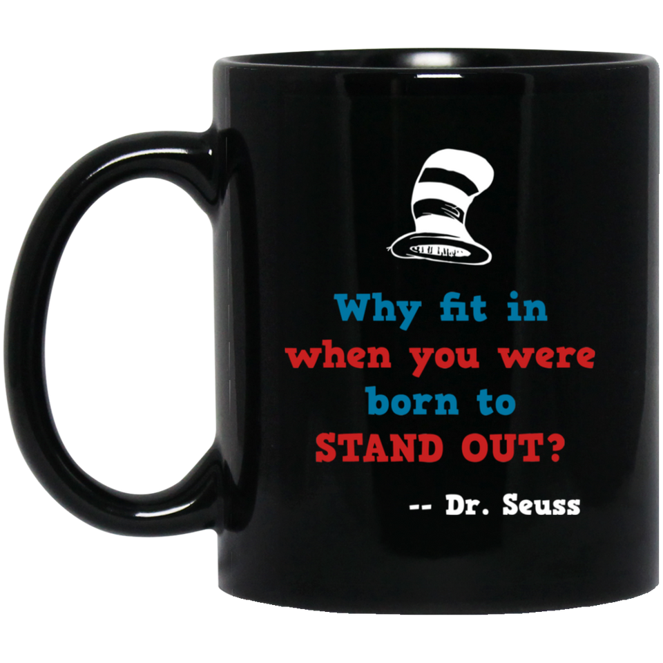 Jyotis - Why fit in when you were born to stand out?. Dr. Seuss Quotes That Can Change the World Coffee Mug, Cat in the Hat Dr. Seuss 11Oz