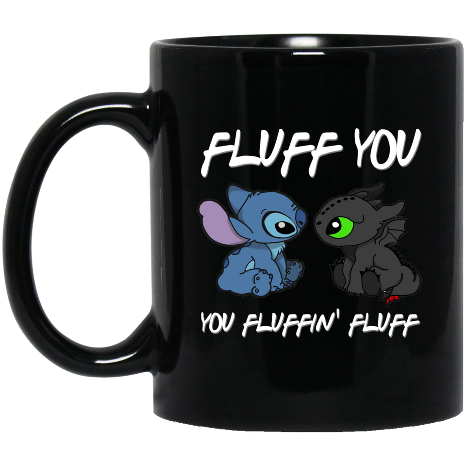 Funny Toothless And Stitch Fluff You You Fluffing Fluff Mugs 11OZ Coffee Mug, Gift For Friend Lover Mother Father Husband Wife Son Daughter Kids In C