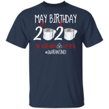 May Birthday T-Shirt, May Birthday 2020 The Year When Shit Got Real Shirt