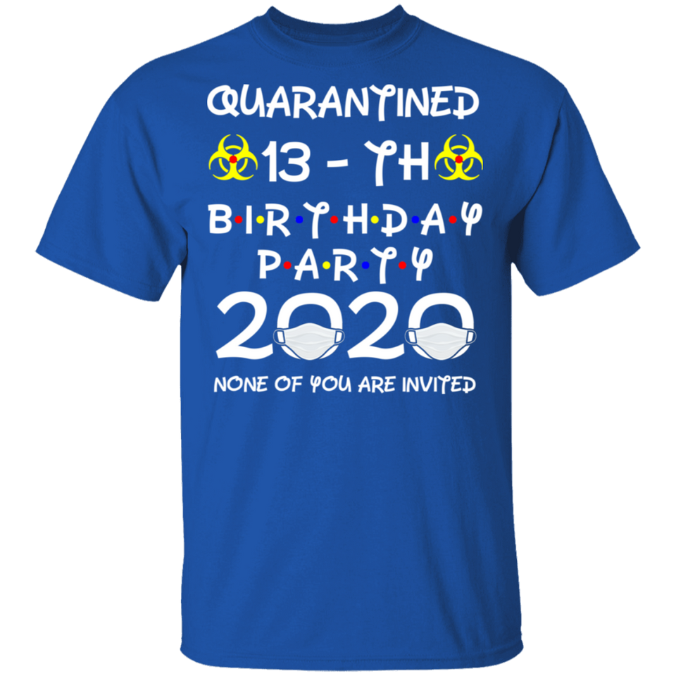 13th Birthday 2007 None of You Invited Quarantine T-Shirt Men's Shirt