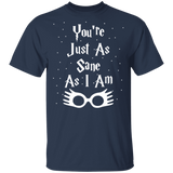You're Just As Sane As I Am - G500 5.3 oz. T-Shirt