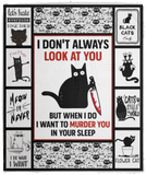 Black Cat Halloween Blanket I Don't Always Look at You Butwhen I Do I Wan't to Murder You in Your Sleep Blanket - Cozy Plush Fleece Blanket - 50"x60"