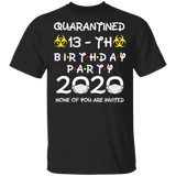 13th Birthday 2007 None of You Invited Quarantine T-Shirt Men's Shirt