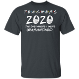 Teachers 2020 The One Where We were Quarantined Men's Shirt T-Shirt