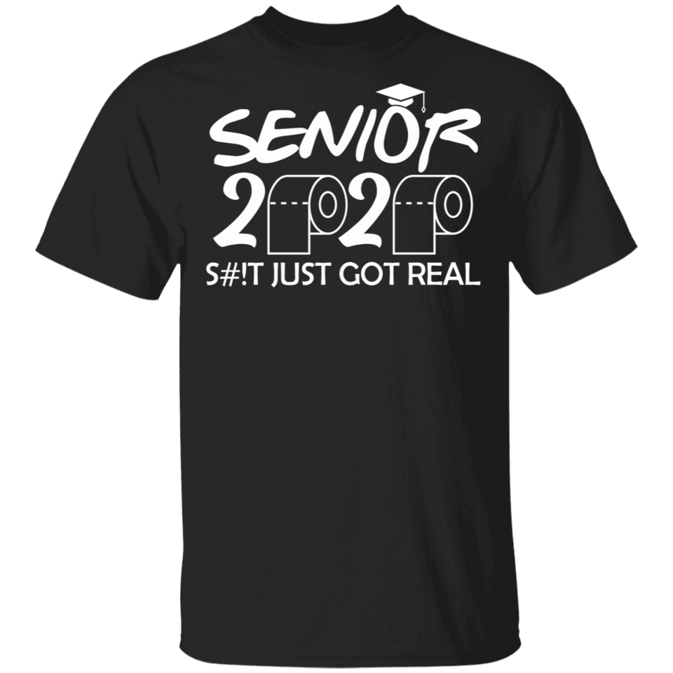 Funny Funny Adult Seniors 2020 Funny Graduation S#!t Just Got Real Shirt T-Shirt