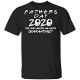 Father's Day 2020 The One Where We were Quarantined Men's Shirt T-Shirt
