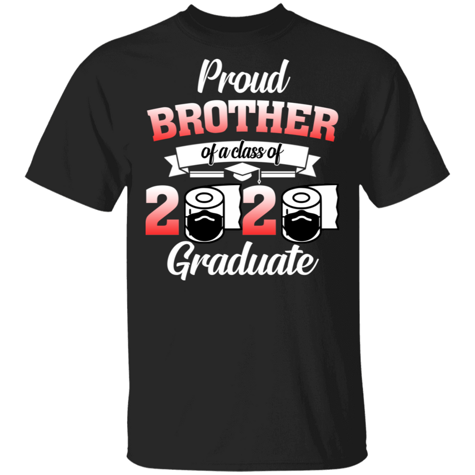 Proud Brother of A Class of 2020 Graduate T-Shirt Senior 2020 Quarantine