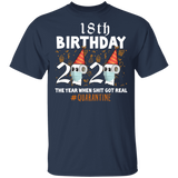 18th Birthday 2020 The Year When Sh#$!t Got Real Quarantine T-Shirt Shirt