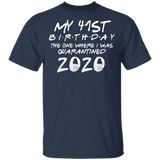 My 41st Birthday The One Where I was Quarantined 2020 Men's Shirt T-Shirt