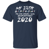My 25th Birthday The One Where I was Quarantined 2020 Men's Shirt T-Shirt