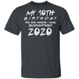 My 10th Birthday The One Where I was Quarantined 2020 Men's Shirt T-Shirt - n