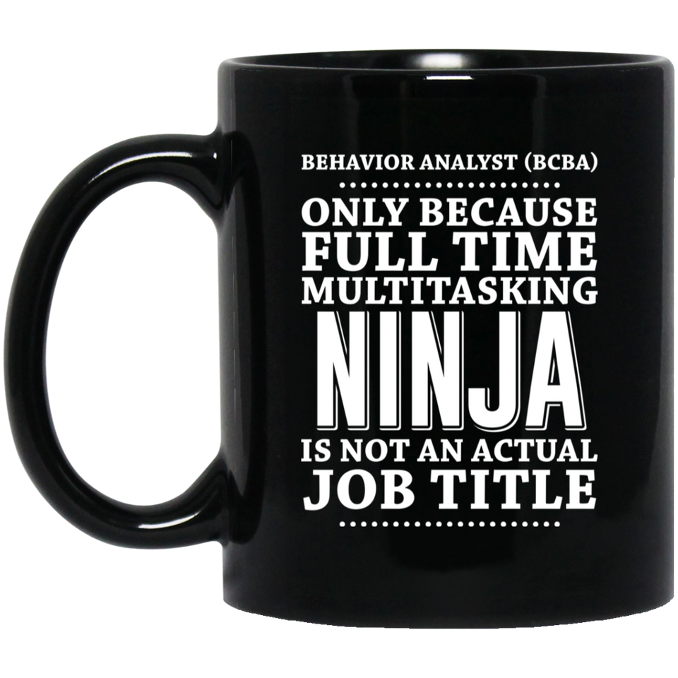 Behavior Analyst Mug, Funny Gift for Behavior Analyst BCBA, Teacher Mug, Teacher Gift, Graduation Gift, Teacher Ninja, Funny Teacher Gift, Teacher Bir 11oz black