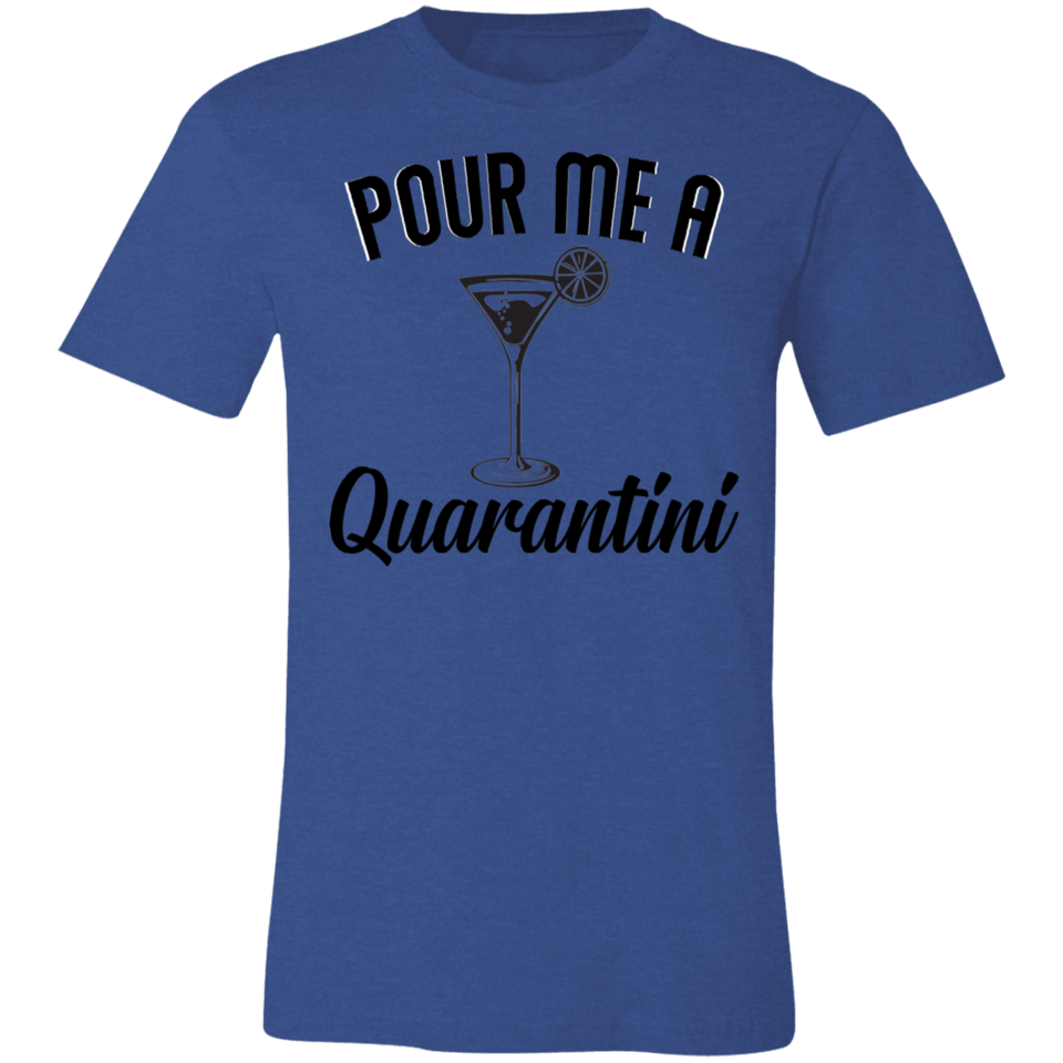 Pour Me A Quarantini Social Distance Quarentine Short Sleeve Tee Shirt 3001C Unisex Jersey Short-Sleeve T-Shirt