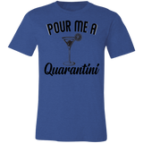 Pour Me A Quarantini Social Distance Quarentine Short Sleeve Tee Shirt 3001C Unisex Jersey Short-Sleeve T-Shirt