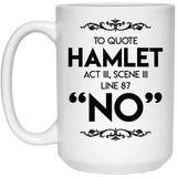 Jyotis - To Quote Hamlet Act III, Scene iii Line 87, "No" Coffee Mug, Tea Cup, Funny, Quote, Gift Idea for Him or Her, Women and Mother, Father's Day, Sister, Brother, Parent 15Oz