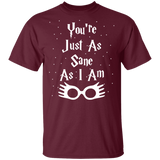 You're Just As Sane As I Am - G500 5.3 oz. T-Shirt