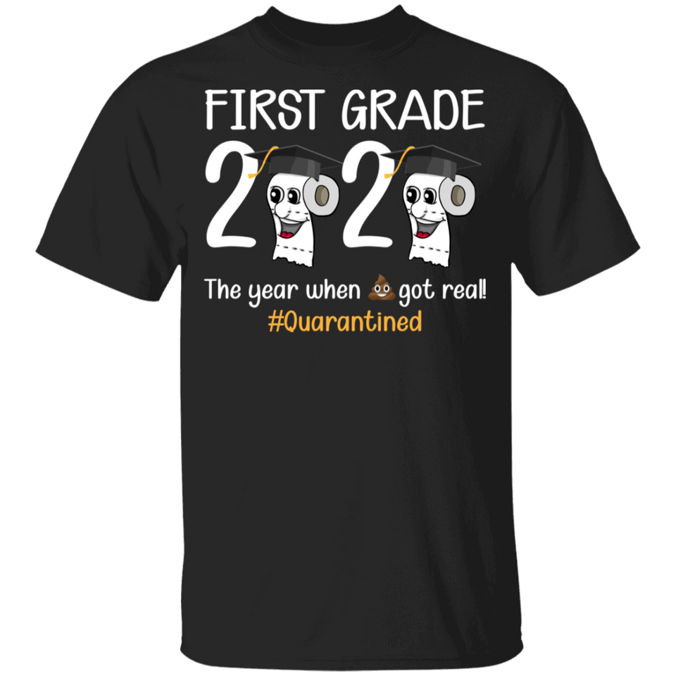 First Grade The Year When Shit Got Real Quarantined Shirt Youth Size T-Shirt 5.3 oz