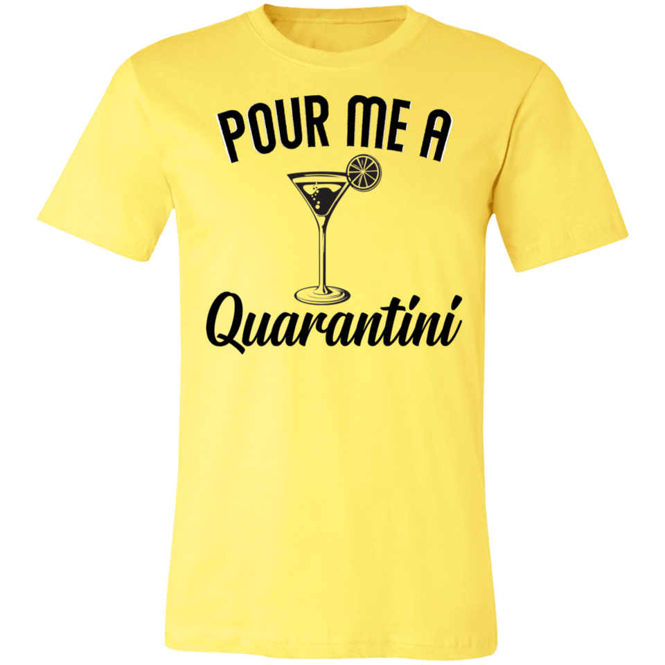 Pour Me A Quarantini Social Distance Quarentine Short Sleeve Tee Shirt 3001C Unisex Jersey Short-Sleeve T-Shirt