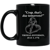 Jyotis - crap that's due tomorrow Coffee Mug 11oz, Funny Founding Father Thomas Jefferson Independence Day USA History Mug For People Forgetting Assig