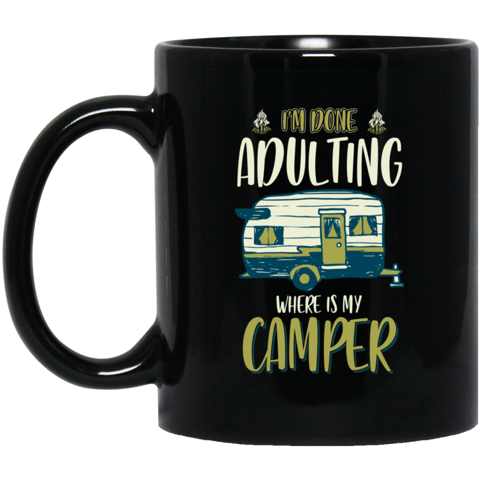 Camping Mug I'm Done Adulting Where Is My Camper Black Coffee Mug Tea Mug Picnic Themed Gifts, Novelty Present For Parents - Unique Coffee Mug, Cute M 11oz