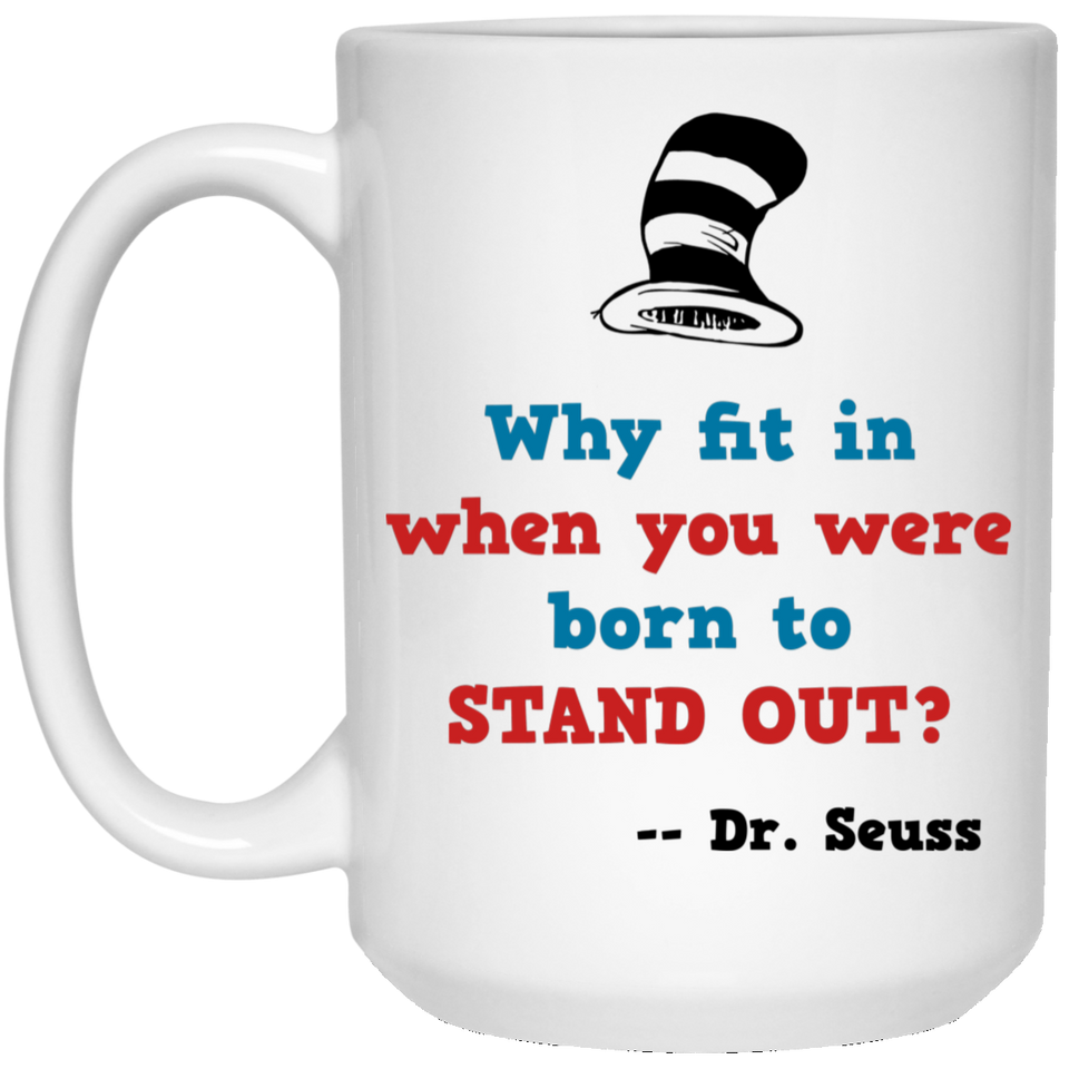 Jyotis - Why fit in when you were born to stand out?. Dr. Seuss Quotes That Can Change the World Coffee Mug, Cat in the Hat Dr. Seuss 15Oz